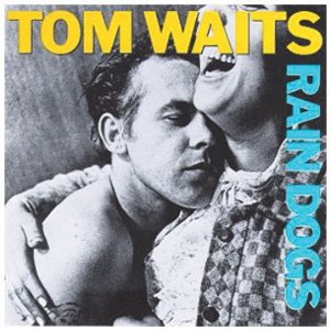 Tom Waits Rain Dogs