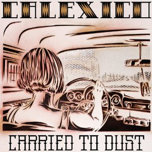 Calexico Carried to Dust